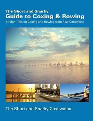 The Short and Snarky Guide to Coxing & Rowing