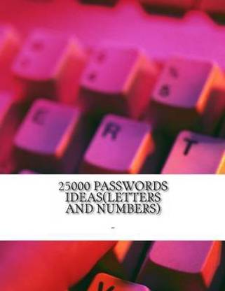 25000 passwords ideas(letters and numbers)