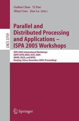 Parallel and Distributed Processing and Applications Ispa 2005 Workshops