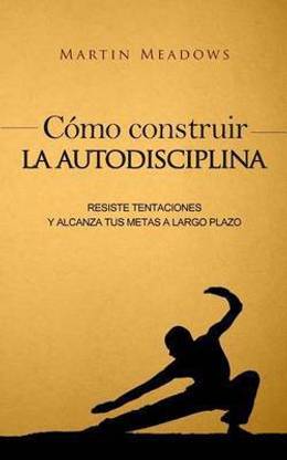 C?mo construir la autodisciplina