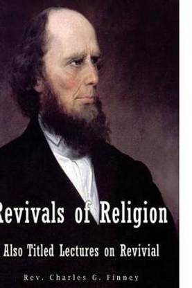 Revivals of Religion Also titled Lectures on Revival