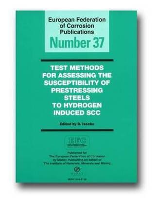 Test Methods for Assessing the Susceptibility of Pre-stressing Steel to Hydrogen Induced SCC (EFC 37)