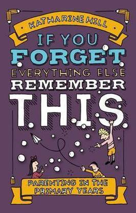 If You Forget Everything Else, Remember This