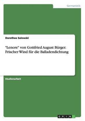 "Lenore" von Gottfried August B?rger. Frischer Wind f?r die Balladendichtung