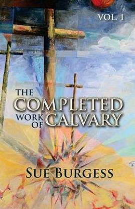 The Completed Work of Calvary- Volume 1