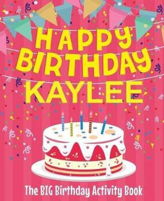 Happy Birthday Kaylee - The Big Birthday Activity Book