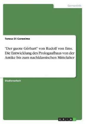 "Der guote Gerhart" von Rudolf von Ems. Die Entwicklung des Prologaufbaus von der Antike bis zum nachklassischen Mittelalter