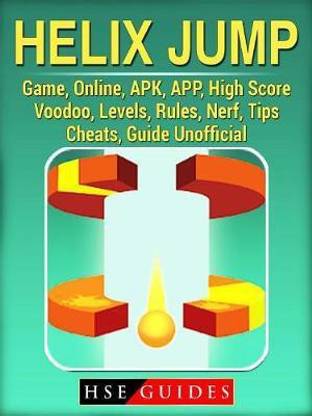 Helix Jump Game, Online, Apk, App, High Score, Voodoo, Levels, Rules, Nerf, Tips, Cheats, Guide Unofficial