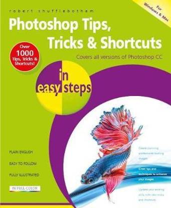 Photoshop Tips, Tricks & Shortcuts in Easy Steps