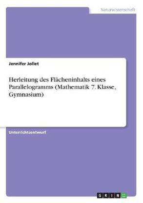 Herleitung des Flaecheninhalts eines Parallelogramms (Mathematik 7. Klasse, Gymnasium)