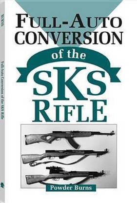 Full-Auto Conversion of the Sks Rifle