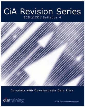 CiA Revision Series ECDL/ICDL Syllabus 4