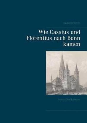 Wie Cassius und Florentius nach Bonn kamen