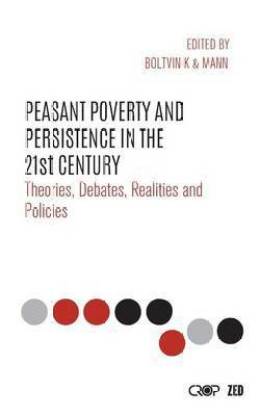 Peasant Poverty and Persistence in the Twenty-First Century