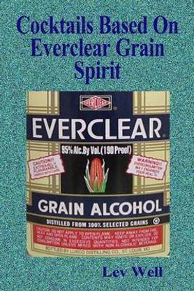 Cocktails Based On Everclear Grain Spirit