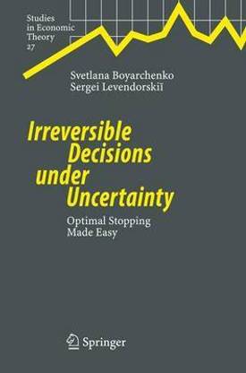 Irreversible Decisions Under Uncertainty