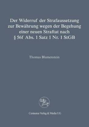 Der Widerruf der Strafaussetzung zur Bewaehrung wegen der Begehung einer neuen Straftat nach ? 56 f Abs. 1 Satz 1 Nr. 1 StGB