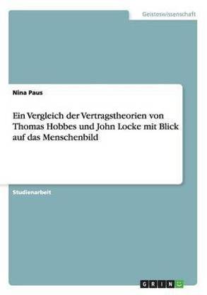 Ein Vergleich der Vertragstheorien von Thomas Hobbes und John Locke mit Blick auf das Menschenbild