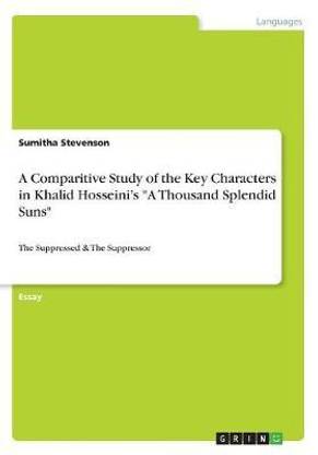 A Comparitive Study of the Key Characters in Khalid Hosseini's "A Thousand Splendid Suns"