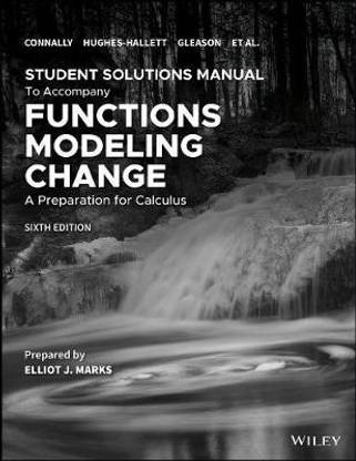 Functions Modeling Change: A Preparation for Calculus, 6e Student Solutions Manual