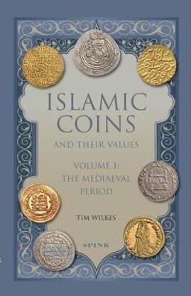 Islamic Coins and Their Values Volume 1