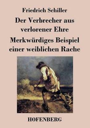 Der Verbrecher aus verlorener Ehre / Merkwuerdiges Beispiel einer weiblichen Rache