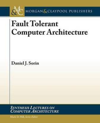 Fault Tolerant Computer Architecture