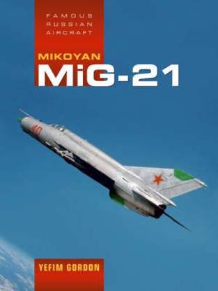 Famous Russian Aircraft: Mikoyan MiG-21