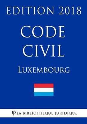 Code Civil Du Luxembourg - Edition 2018