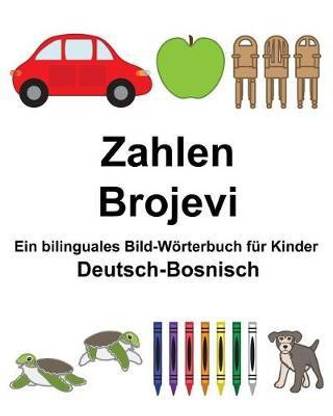 Deutsch-Bosnisch Zahlen/Brojevi Ein bilinguales Bild-Woerterbuch fur Kinder
