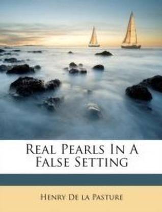 Real Pearls in a False Setting