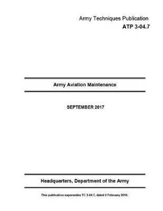 Army Techniques Publication ATP 3-04.7 Army Aviation Maintenance SEPTEMBER 2017