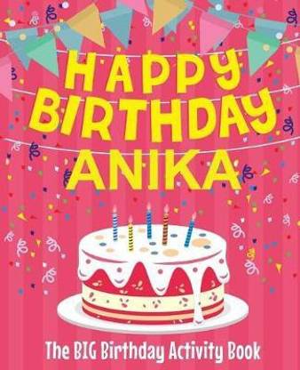 Happy Birthday Anika - The Big Birthday Activity Book