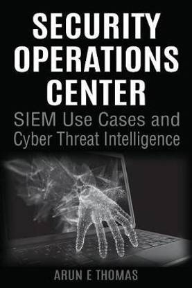 Security Operations Center - Siem Use Cases and Cyber Threat Intelligence