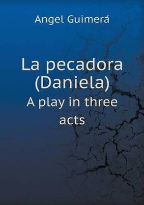 La pecadora (Daniela) A play in three acts