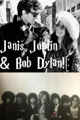 Janis Joplin & Bob Dylan!