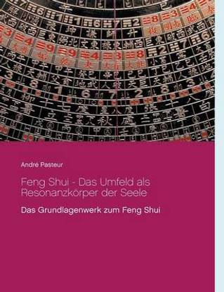 Feng Shui - Das Umfeld als Resonanzkoerper der Seele