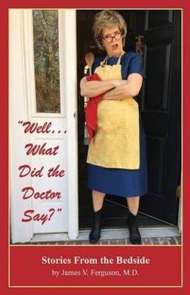 Well...What Did the Doctor Say?