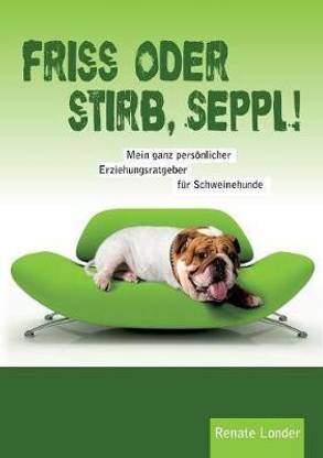 Friss oder stirb, Seppl!