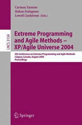 Extreme Programming and Agile Methods--Xp/Agile Universe 2004