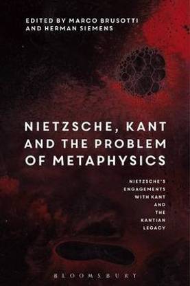 Nietzsche, Kant and the Problem of Metaphysics