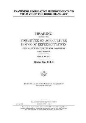 Examining Legislative Improvements to Title VII of the Dodd-Frank ACT