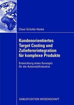 Kundenorientiertes Target Costing Und Zuliefererintegration Fur Komplexe Produkte