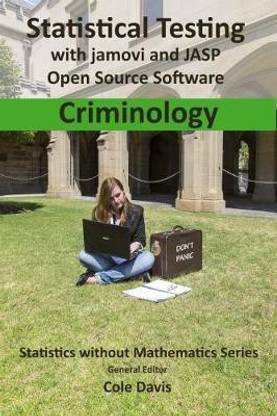 Statistical testing with jamovi and JASP open source software Criminology