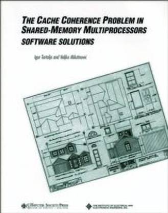 The Cache Coherence Problem in Shared-Memory Multiprocessors