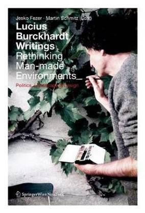 Lucius Burckhardt Writings. Rethinking Man-made Environments