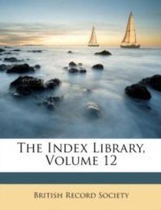 The Index Library, Volume 12