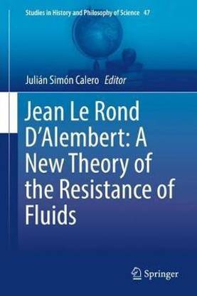 Jean Le Rond D'Alembert: A New Theory of the Resistance of Fluids