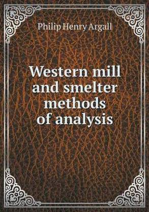 Western mill and smelter methods of analysis