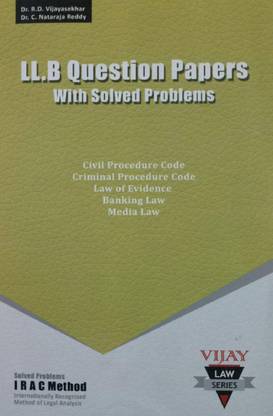 LL.B. Question Papers With Solved Problems (Civil Procedure Code, Criminal Procedure Code, Law Of Evidence, Banking Law And Media Law) / Useful Guide For Law Exams